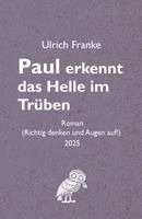 Ulrich Franke - Paul erkennt das Helle im Trüben, Häftad