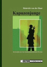 bokomslag Kapuzenjunge: Die Geschichte einer Vater-Sohn-Beziehung im Berlin der 90er Jahre