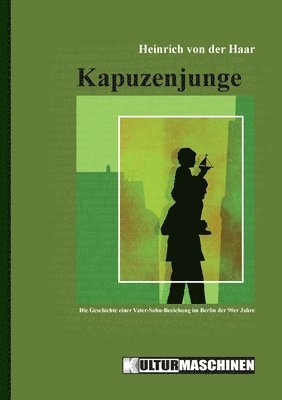 bokomslag Kapuzenjunge: Die Geschichte einer Vater-Sohn-Beziehung im Berlin der 90er Jahre