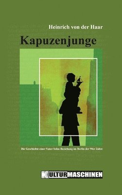 bokomslag Kapuzenjunge: Die Geschichte einer Vater-Sohn-Beziehung im Berlin der 90er Jahre