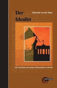 bokomslag Der Idealist: Die Geschichte eines jungen Münsterländers in Berlin