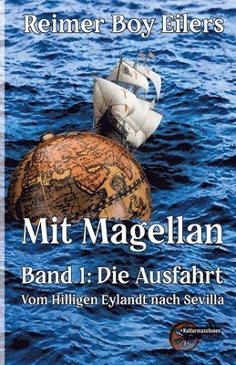 bokomslag Mit Magellan Bd. 1: Die Ausfahrt: Vom Hilligen Eylandt nach Sevilla