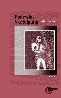 Norbert Ahrens - Podewins Verfolgung, Häftad