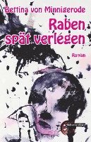 Bettina von Minnigerode - Raben spät verlegen, Häftad