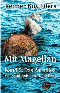 bokomslag Mit Magellan: Bd. 2: Das Paradies. Vom Guadalquivir zum Landt Presil