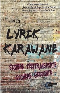bokomslag Die Lyrikkarawane 2024: Sichere Texttransporte Sichere Gedichte