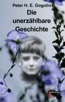 Peter H. E. Gogolin - Die unerzählbare Geschichte, Häftad