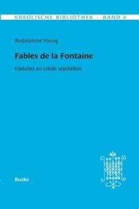 bokomslag Kreolische Bibliothek 4: Fables de la Fontaine: traduites en créole seychellois