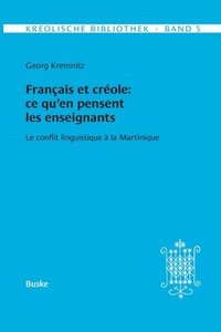 bokomslag Kreolische Bibliothek 5: Français et créole: ce qu'en pensent les enseignants: Le conflit linguistique à la Martinique