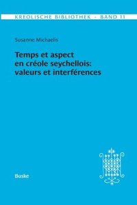 bokomslag Kreolische Bibliothek 11: Temps et aspect en créole seychellois: valeurs et interférences