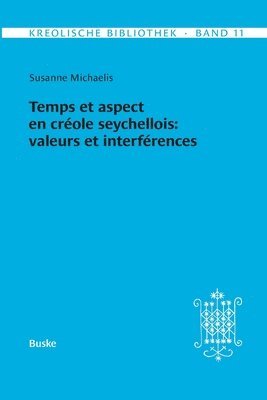 bokomslag Kreolische Bibliothek 11: Temps et aspect en créole seychellois: valeurs et interférences