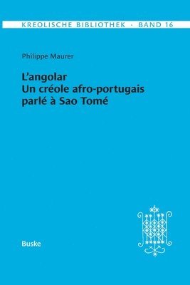 bokomslag Kreolische Bibliothek 16: L'angolar - Un créole afro-portugais parlé à Sao Tomé