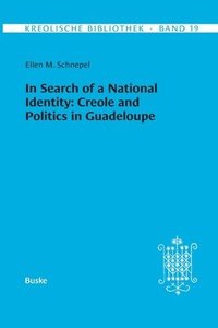 bokomslag Kreolische Bibliothek 19: In Search of a National Identity: Creole and Politics in Guadeloupe