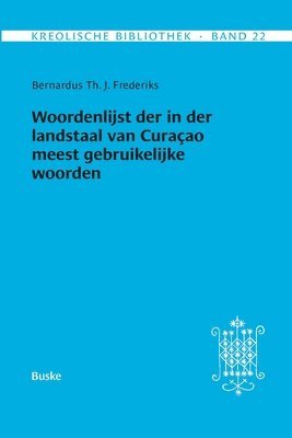 Kreolische Bibliothek 22: Woordenlijst der in der landstaal van Curaçao meest gebruikelijke woorden 1