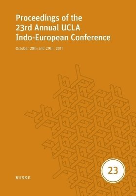 Stephanie W Jamison, Brent Vine, H Craig Melchert - Proceedings of the 23rd Annual UCLA Indo-European Conference, Häftad