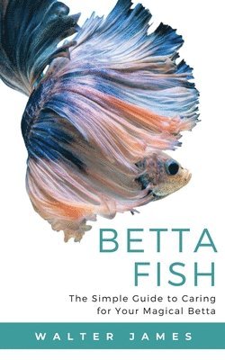 Walter James - Betta Fish, Häftad