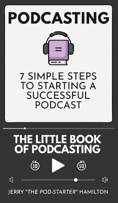 Jerry The Pod-Starter Hamilton, Jerry "The Pod-Starter" Hamilton - Podcasting - The little Book of Podcasting, Inbunden