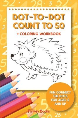 bokomslag Dot-To-Dot Count to 50 + Coloring Workbook