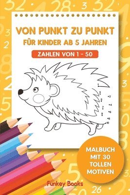 bokomslag Von Punkt zu Punkt für Kinder ab 5 Jahren - Zahlen von 1 - 50