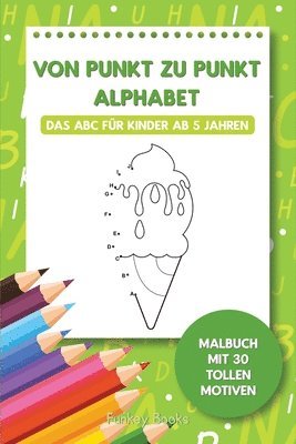 Von Punkt zu Punkt Alphabet - Das ABC fur Kinder ab 5 Jahren 1