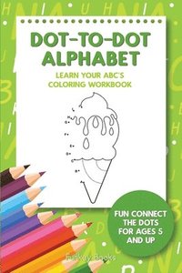 bokomslag Dot-To-Dot Alphabet - Learn Your ABC's Coloring Workbook