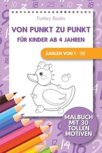 bokomslag Von Punkt zu Punkt fr Kinder ab 4 Jahren - Zahlen von 1 - 25