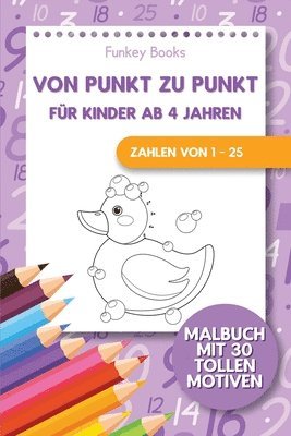 bokomslag Von Punkt zu Punkt fur Kinder ab 4 Jahren - Zahlen von 1 - 25