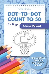 bokomslag Dot-To-Dot Count to 50 for Boys + Coloring Workbook