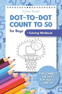 Dot-To-Dot Count to 50 for Boys + Coloring Workbook 1