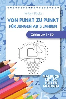 Von Punkt zu Punkt für Jungen ab 5 Jahren - Zahlen von 1 - 50