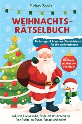 Weihnachtsrätselbuch für Kinder im Alter von 4 bis 8 Jahren - Ein lustiges und kreatives Aktivitätsbuch für die Weihnachtszeit 1