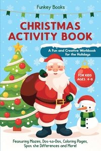 bokomslag Christmas Activity Book for Kids Ages 4 to 8 - A Fun and Creative Workbook for the Holidays