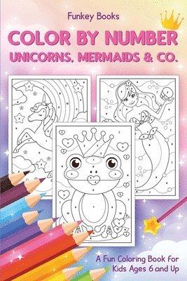 Color by Number - Unicorns, Mermaids & Co. 1