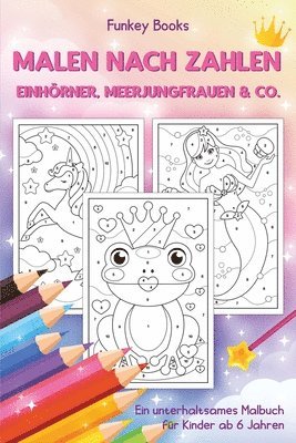 Funkey Books - Malen nach Zahlen - Einhörner, Meerjungfrauen & Co., Häftad