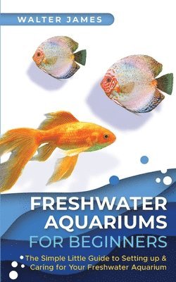 Walter James - Freshwater Aquariums for Beginners, Häftad