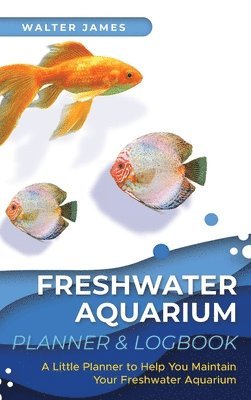 bokomslag Freshwater Aquarium Planner & Logbook