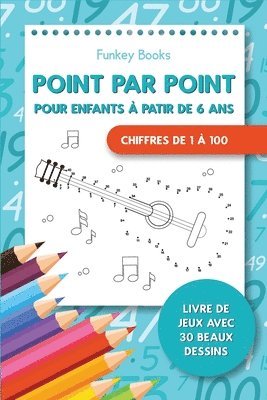 bokomslag Point par point pour enfants à partir de 6 ans - Chiffres de 1 à 100
