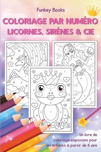 bokomslag Coloriage par numro - Licornes, sirnes & Cie