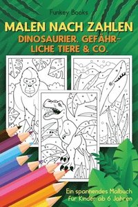 bokomslag Malen nach Zahlen - Dinosaurier, gefhrliche Tiere & Co.