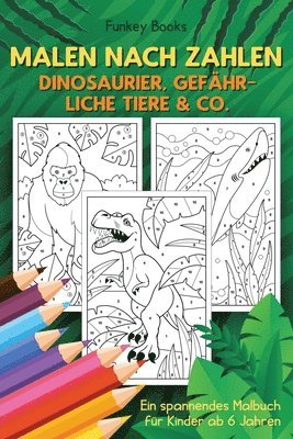 Malen nach Zahlen - Dinosaurier, gefhrliche Tiere & Co. 1