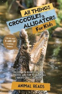 bokomslag All Things Crocodiles & Alligators For Kids