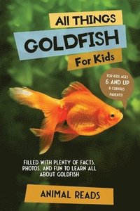 bokomslag All Things Goldfish For Kids