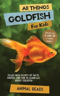 bokomslag All Things Goldfish For Kids