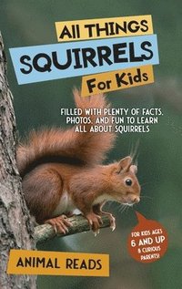 bokomslag All Things Squirrels For Kids