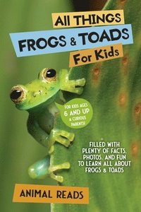 bokomslag All Things Frogs & Toads For Kids