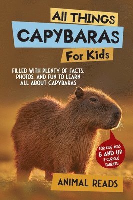 bokomslag All Things Capybaras For Kids