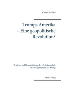 bokomslag Trumps Amerika - Eine geopolitische Revolution?