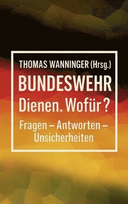 Bundeswehr Dienen. Wofür?