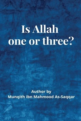 Munqidh Bin Mahmoud Assaqqar - Is Allah (S.W) One or Three?, Häftad
