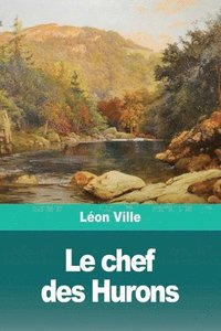 bokomslag chef des Hurons